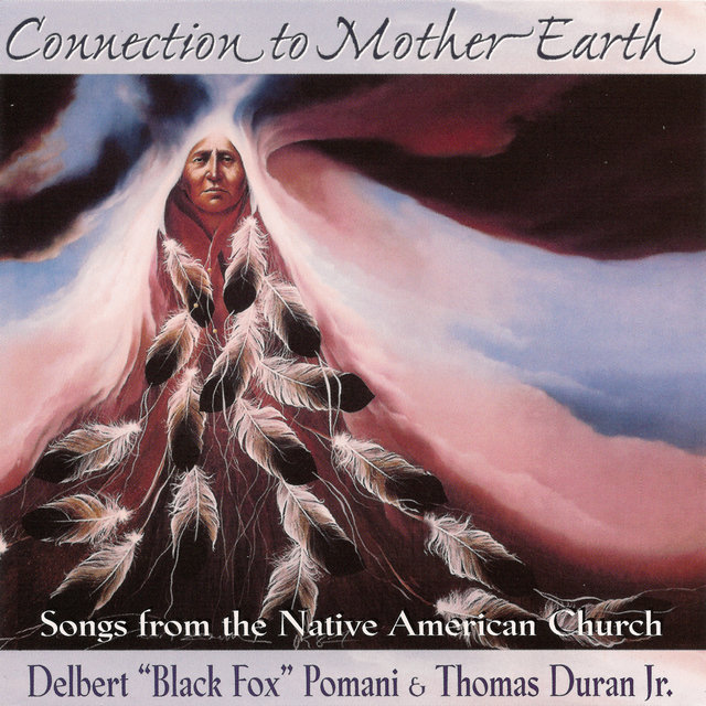 Connection to Mother Earth - Songs from the Native American Church