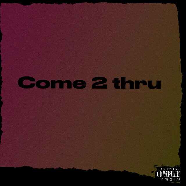 Come 2 thru