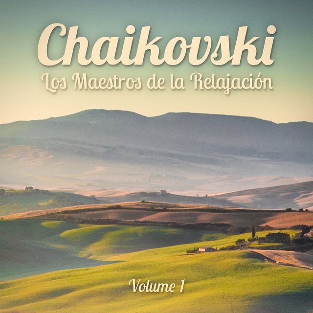 Los Maestros de la Relajación: Tchaikovsky, Vol. 1