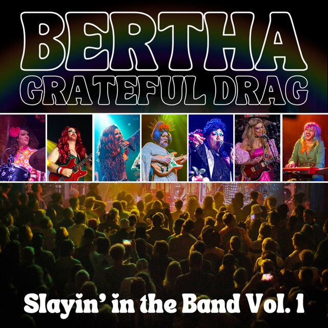 Cover art for album Slayin' in the Band, Vol. 1 (Live at Thalia Hall - Chicago, IL - February 1, 2025) by BERTHA: Grateful Drag