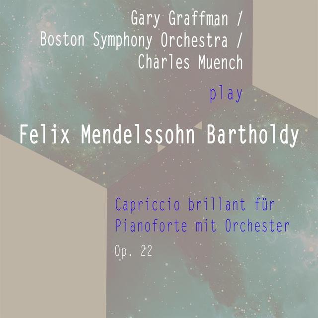 Gary Graffman / Boston Symphony Orchestra / Charles Muench Play: Felix Mendelssohn Bartholdy: Capriccio Brillant Für Pianoforte Mit Orchester F Sharp-Major, OP. 22: Andante - Allegro Con Fuoco C Major (Live)