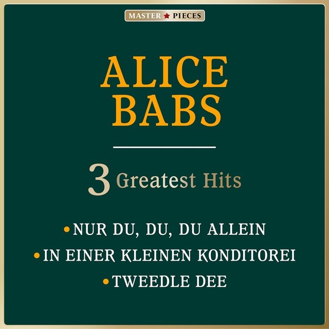 Masterpieces presents Alice Babs: Nur Du, Du, Du allein / In einer kleinen Konditorei / Tweedle Dee (3 Greatest Hits)