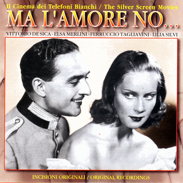 Il Cinema Dei Telefoni Bianchi - Ma L'Amore No…