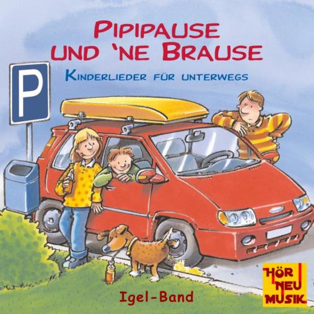 Pipipause und 'ne Brause - Kinderlieder für unterwegs