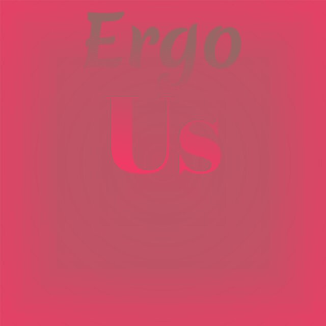 Ergo Us