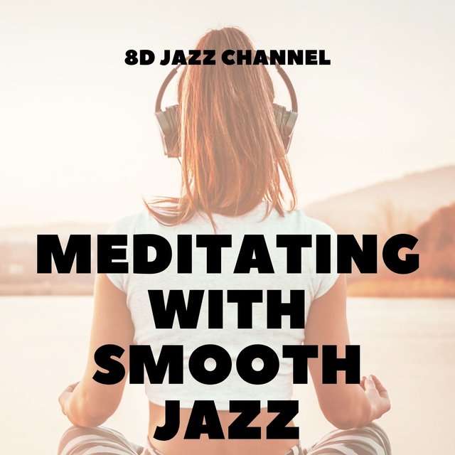 Meditating with Smooth Jazz