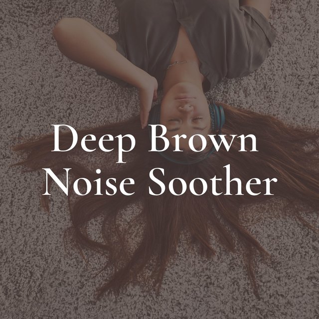 Deep Brown Noise Soother