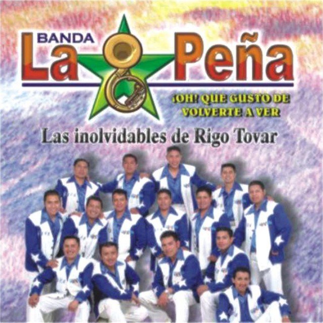 Las Inolvidables De Rigo Tovar - ¡Oh! Qué Gusto De Volverte A Ver! - Banda La Peña