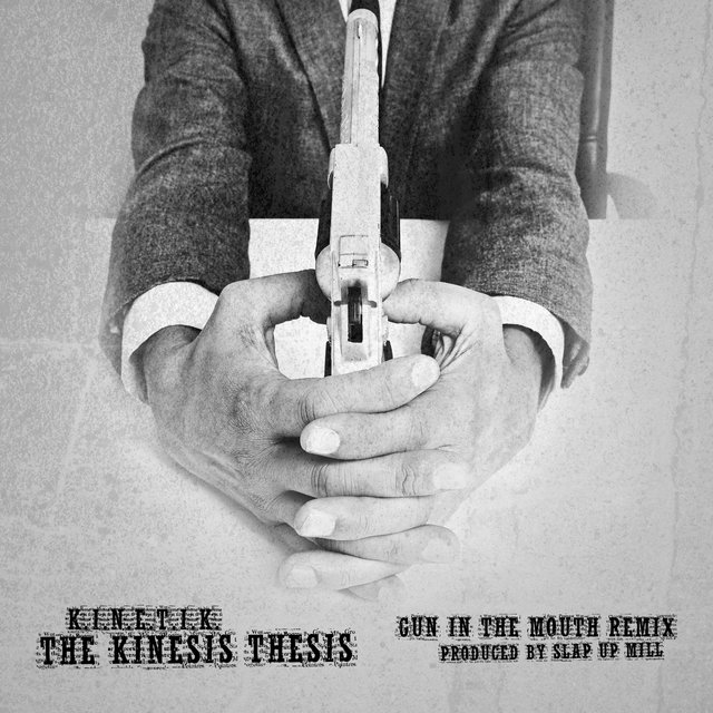 The Kinesis Thesis (Gun in the Mouth Remix)
