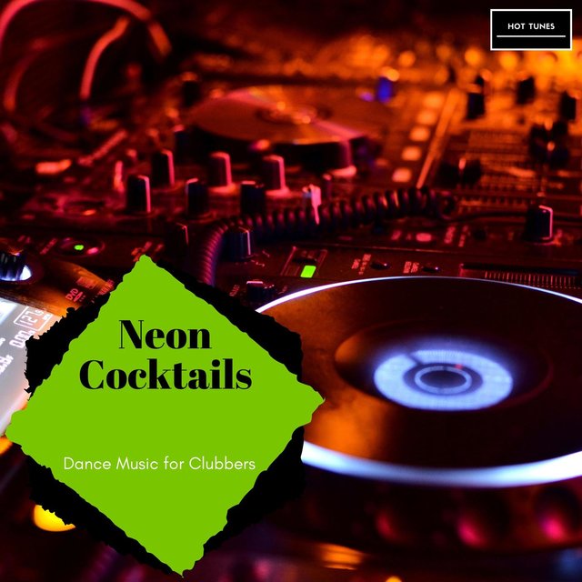 Neon Cocktails - Dance Music For Clubbers