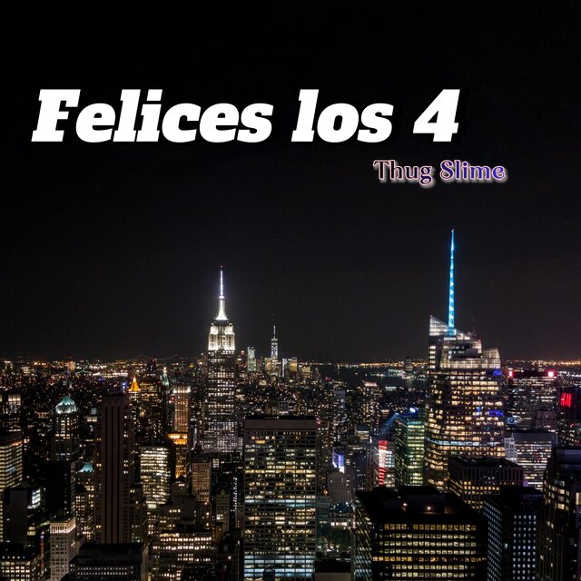 Felices los 4