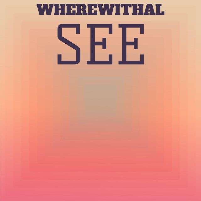 Wherewithal See