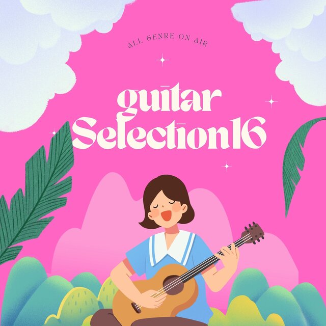 お洒落なGUITAR SELECTION16 〜All genre ON AIR〜