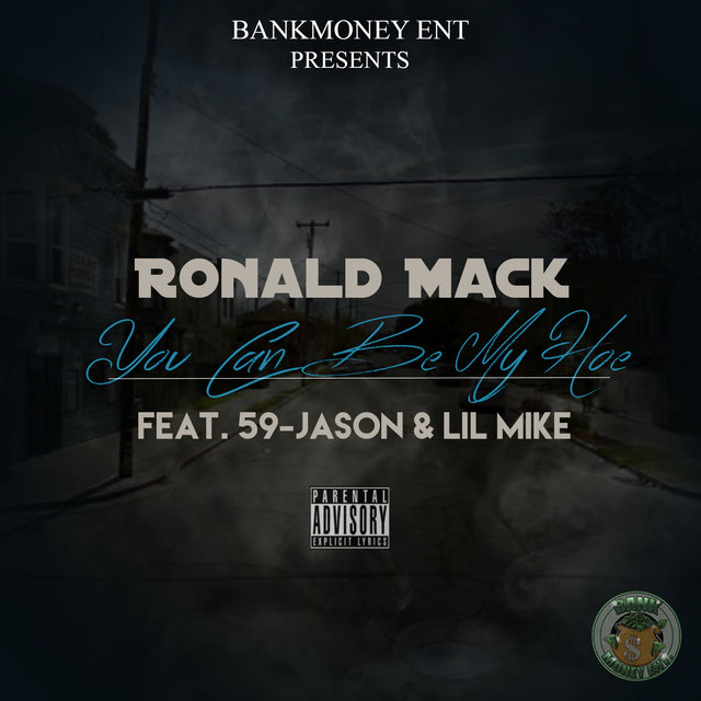 Bankmoney Ent. Presents You Can Be My Hoe (feat. 59-Jason & Lil Mike)