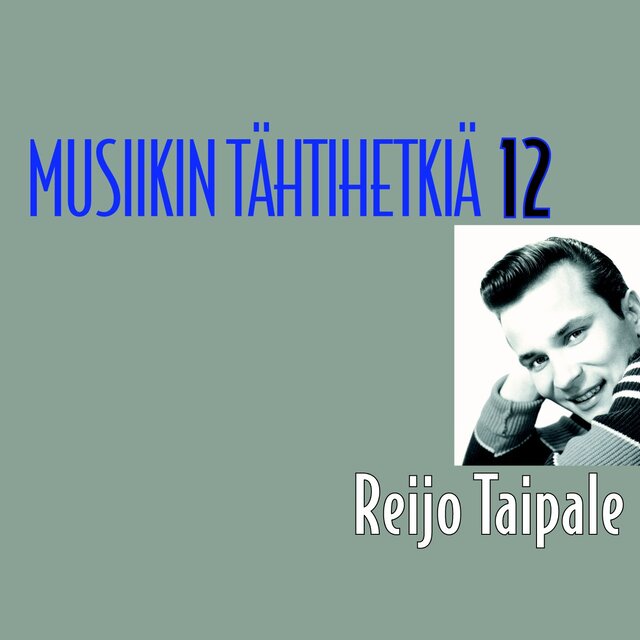 Musiikin tähtihetkiä 12 - Reijo Taipale