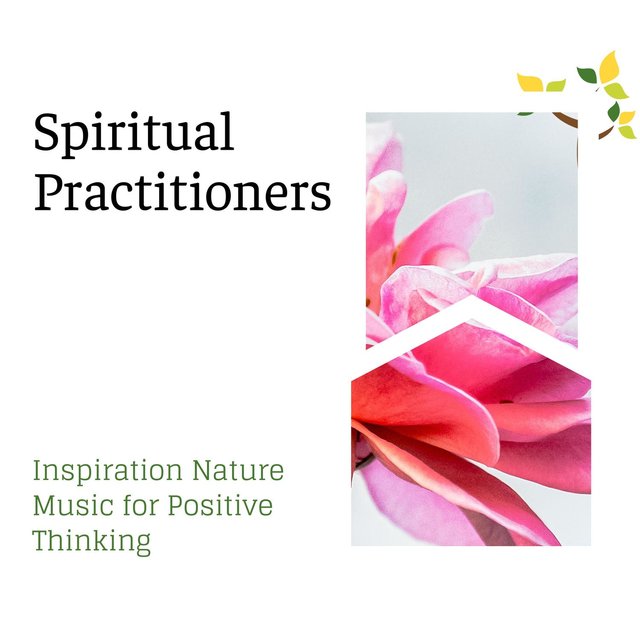 Spiritual Practitioners - Inspiration Nature Music for Positive Thinking