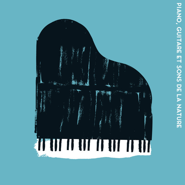 Piano, guitare et sons de la nature: Musique instrumentale apaisante pour se reposer et dormir. Temps de se détendre et se relaxer