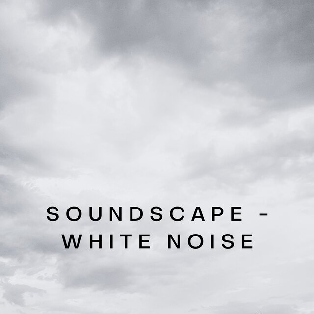 Soundscape - White Noise