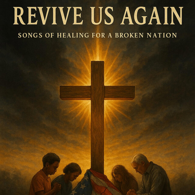 Revive Us Again: Songs of Healing for a Broken Nation