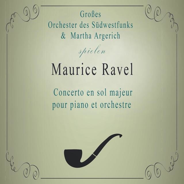 Großes Orchester des Südwestfunks / Martha Argerich spielen: Maurice Ravel: Concerto en sol majeur pour piano et orchestre (Live)