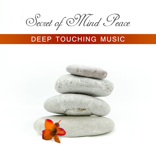 Secret of Mind Peace (Deep Touching Music)