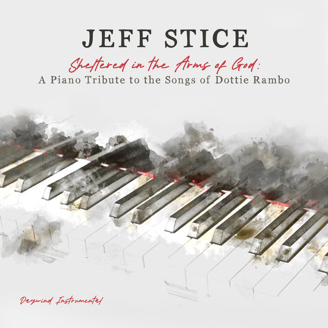 Sheltered In The Arms of God: A Piano Tribute to Dottie Rambo