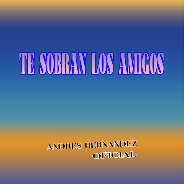 Te Sobran los Amigos