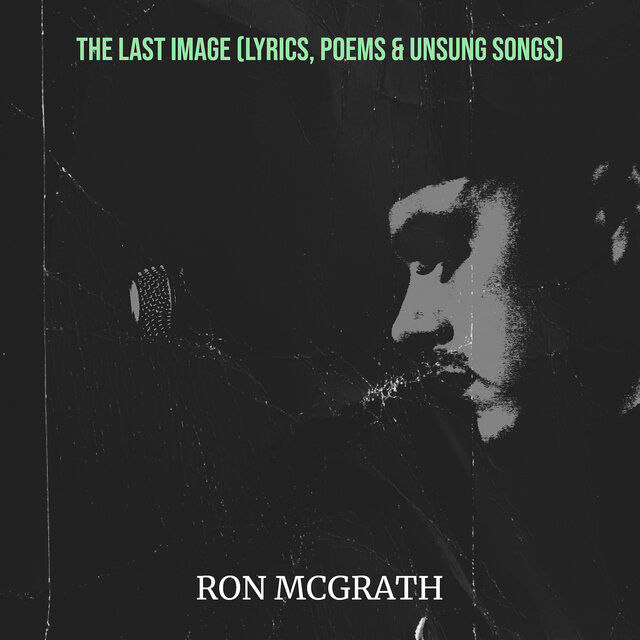 The Last Image (Lyrics, Poems & Unsung Songs)