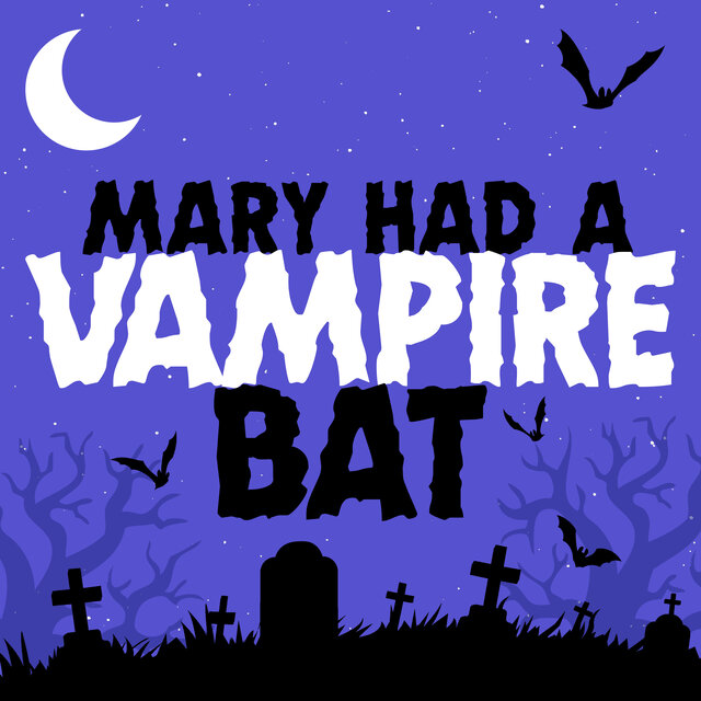 Mary Had a Vampire Bat