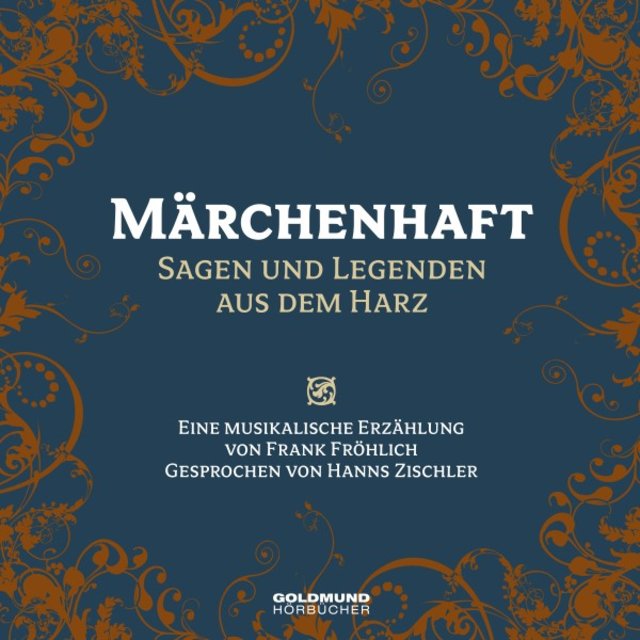 Märchenhaft- Sagen & Legenden aus dem Harz (Eine musikalische Erzählung von Frank Fröhlich, Gesprochen von Hanns Zischler)