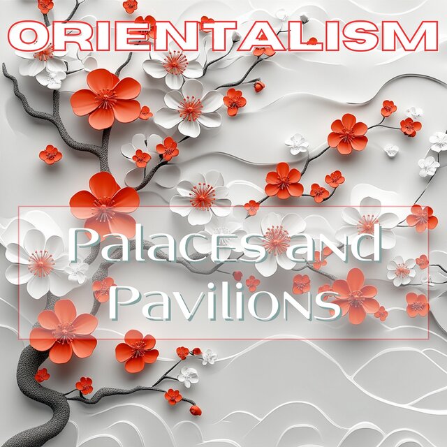 Palaces and Pavilions: a Glimpse into Orientalist Architecture