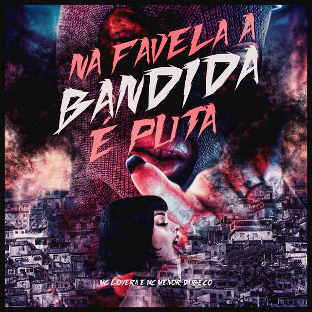 Na Favela a Bandida É Puta