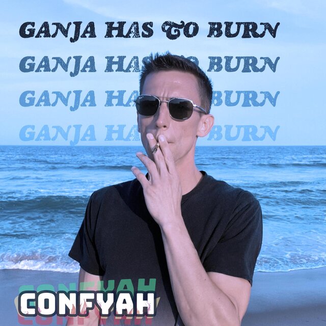 Ganja Has to Burn