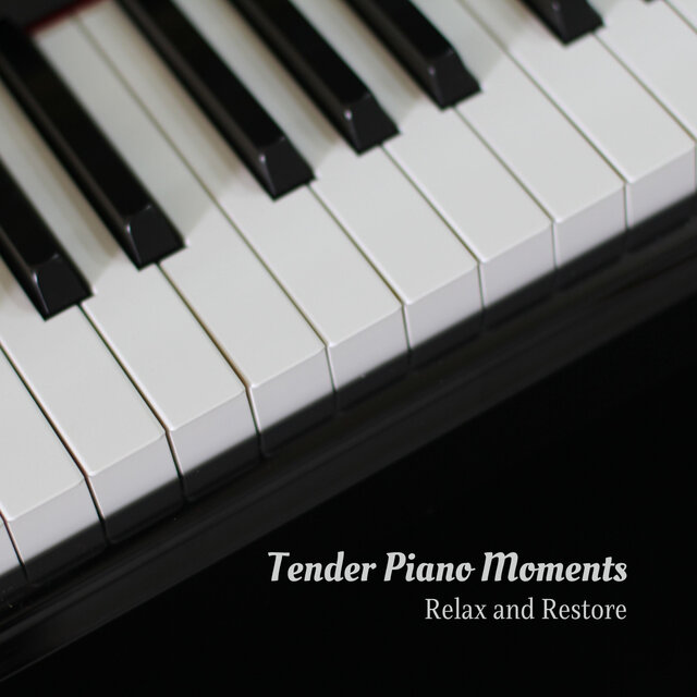 Tender Piano Moments: Relax and Restore