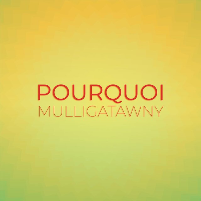 Pourquoi Mulligatawny