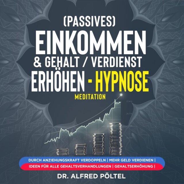(Passives) Einkommen & Gehalt / Verdienst erhöhen - Hypnose / Meditation [Durch Anziehungskraft verdoppeln / Mehr Geld verdienen / Ideen für alle Gehaltsverhandlungen / Gehaltserhöhung]