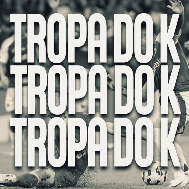 Tropa do K