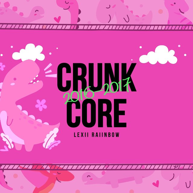Crunk Core 2016