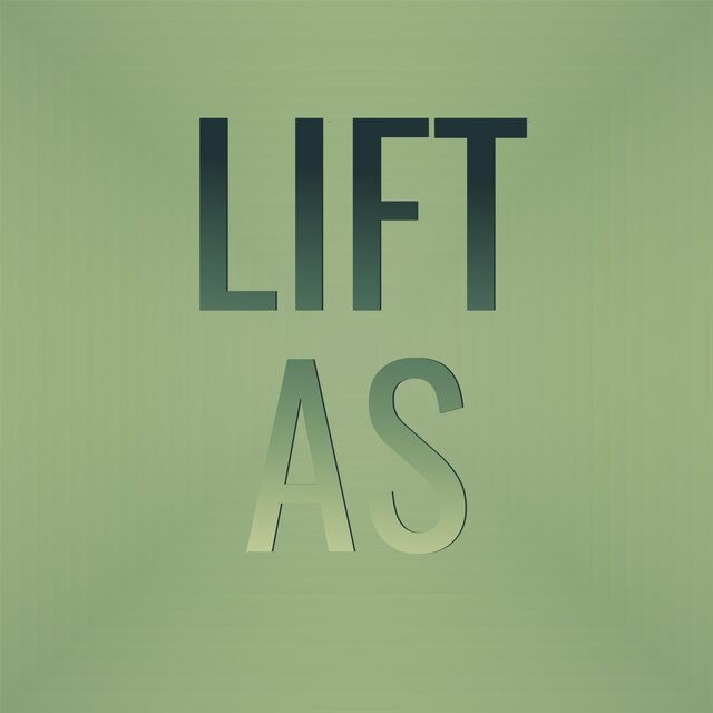 Lift As