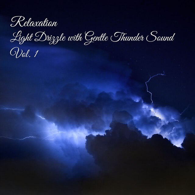 Relaxation: Light Drizzle with Gentle Thunder Sound Vol. 1