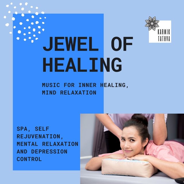 Jewel Of Healing (Music For Inner Healing, Mind Relaxation, Spa, Self Rejuvenation, Mental Relaxation And Depression Control)