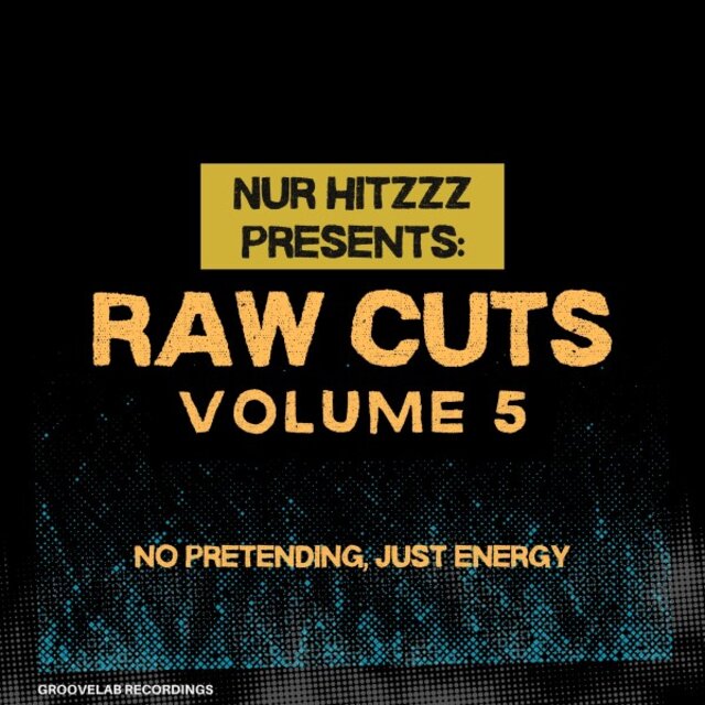 Nur Hitzzz Presents: (Raw Cuts Volume. 5 No Pretending, Just Energy)