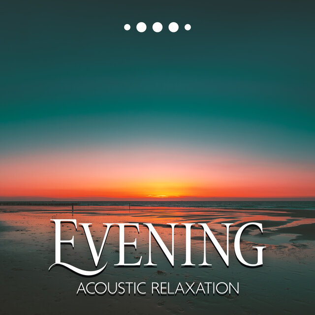 Evening Acoustic Relaxation – Calming Instrumental Mix (Peaceful Piano, Chilled Guitar & Sweet Harp Melody)