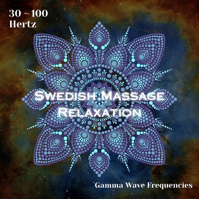 Gamma Waves 30 - 100 Hertz: Swedish Massage Relaxation (Binaural Beats)