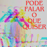 Pode Falar o Que Quiser