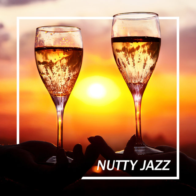 Nutty Jazz: Delicious Charming Music for Wine Tasting