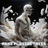 Fake Plastic Trees