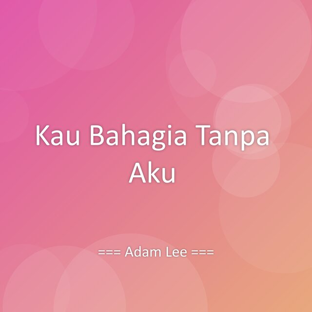 Kau Bahagia Tanpa Aku