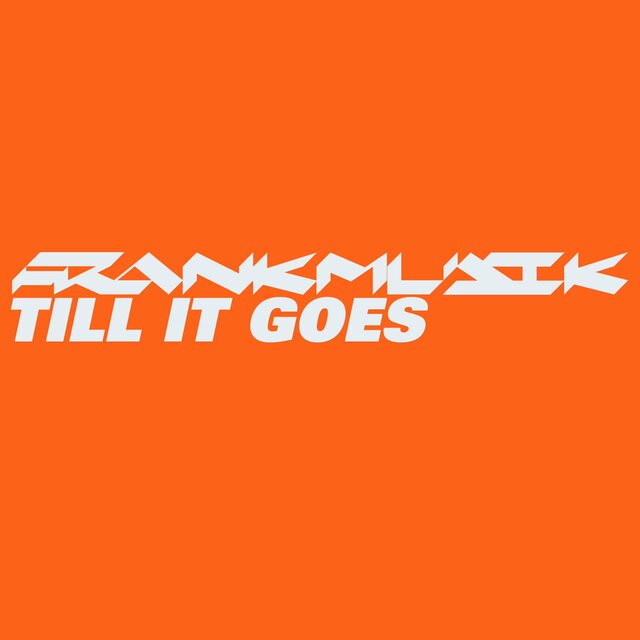 Till It Goes