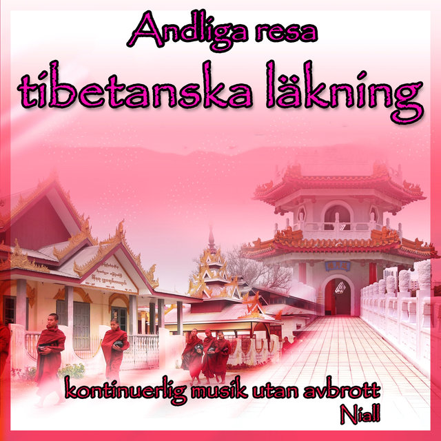 Andliga resa: tibetanska läkning: kontinuerlig musik utan avbrott
